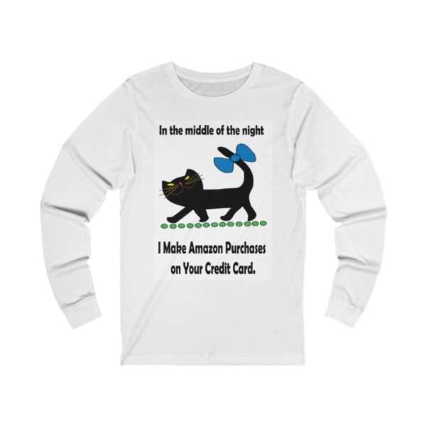 Unisex Jersey Long Sleeve T-shirt - In the Middle of the Night I Make Amazon Purchases on Your Credit Card