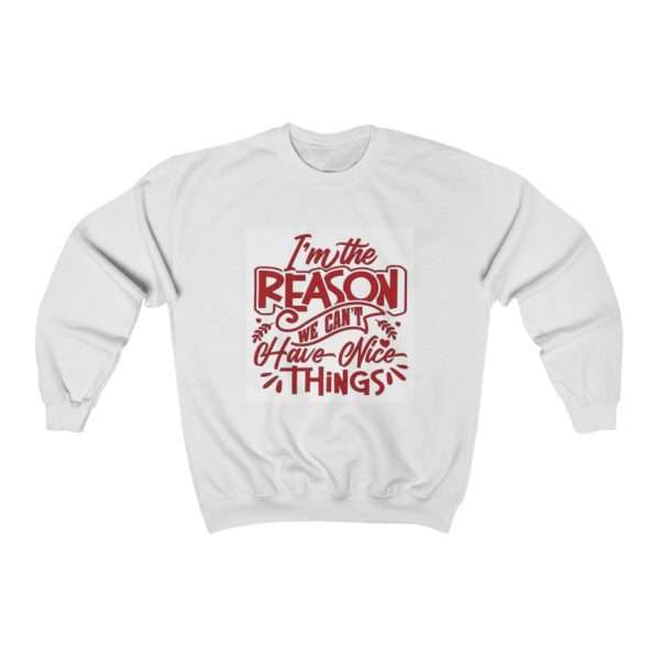 Funny Unisex Heavy Blend Crewneck Sweatshirt - I'm the Reason We Can't Have Nice Things