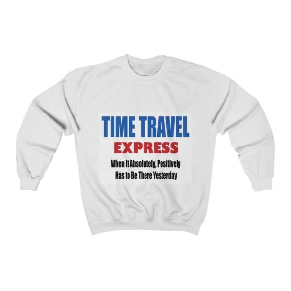 Unisex Heavy Blend Crewneck Sweatshirt - TIME TRAVEL EXPRESS. When It Absolutely, Positively Has to Be There Yesterday