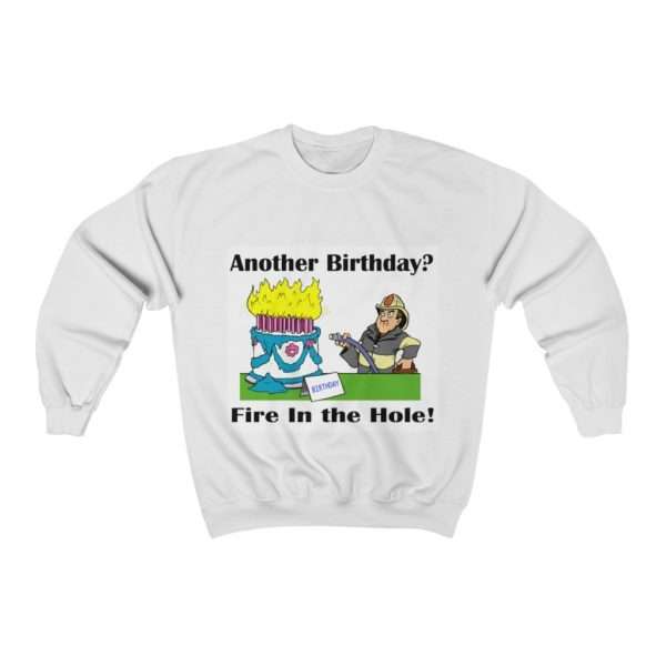 Unisex Heavy Blend™ Crewneck Sweatshirt - Another Birthday? Fire in the Hole!