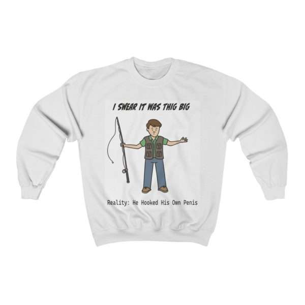 Unisex Heavy Blend Crewneck Sweatshirt - I Swear It Was This Big. Reality: He Hooked His Own Penis