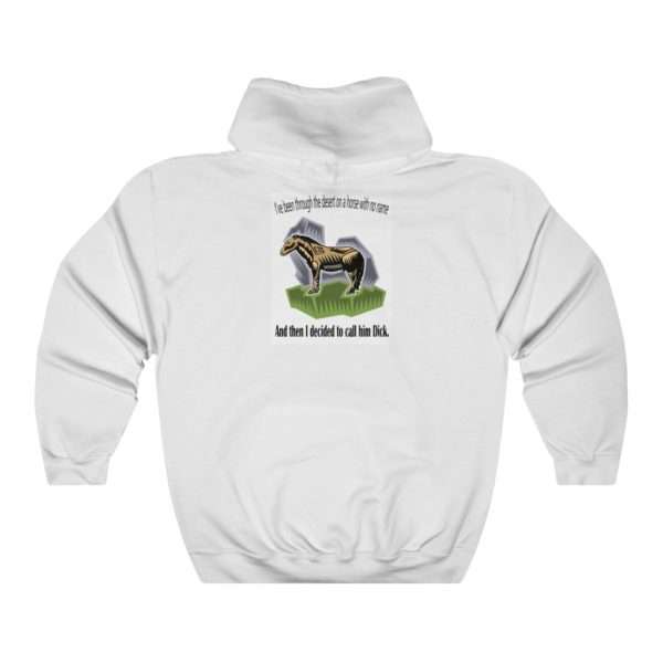 Unisex Heavy Blend™ Hoodie Sweatshirt - I've Been Through the Desert on a Horse with No Name. And Then I Decided to Call Him Dick - Image 2