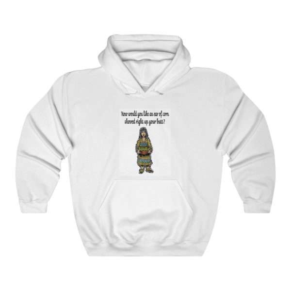 Unisex Heavy Blend™ Hoodie Sweatshirt - How Would You Like an Ear of Corn Shoved Right Up Your Butt