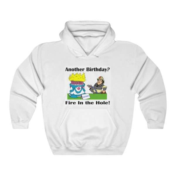 Unisex Heavy Blend™ Hoodie Sweatshirt - Another Birthday? Fire in the Hole!