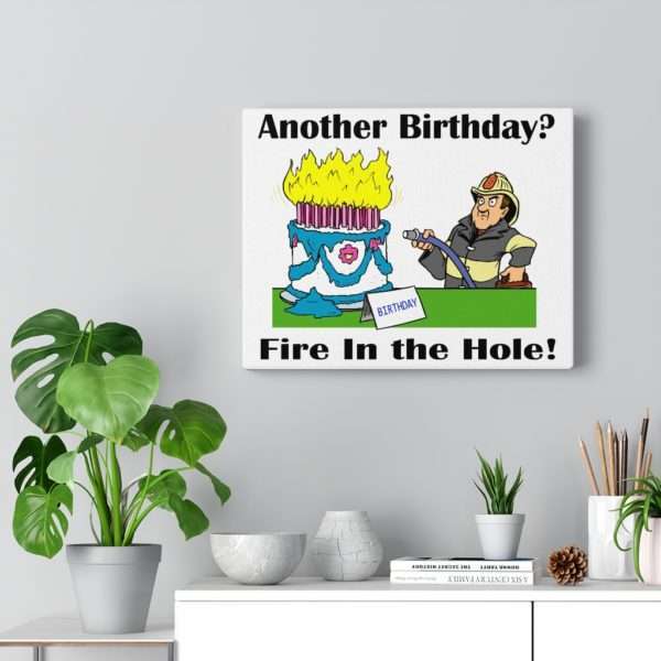 Canvas Gallery Wraps - Another Birthday? Fire in the Hole! - Image 8