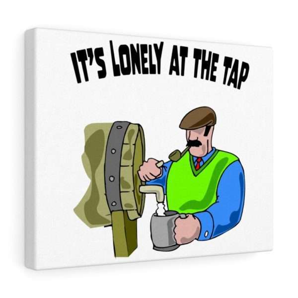 Funny Canvas Gallery Print Wrap - It’s Lonely at the Tap - Image 7