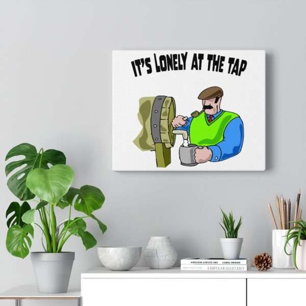 Funny Canvas Gallery Print Wrap - It’s Lonely at the Tap - Image 8