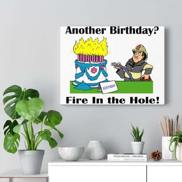 Canvas Gallery Wraps - Another Birthday? Fire in the Hole! - Image 11