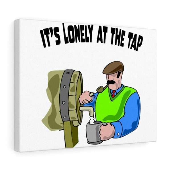 Funny Canvas Gallery Print Wrap - It’s Lonely at the Tap - Image 10