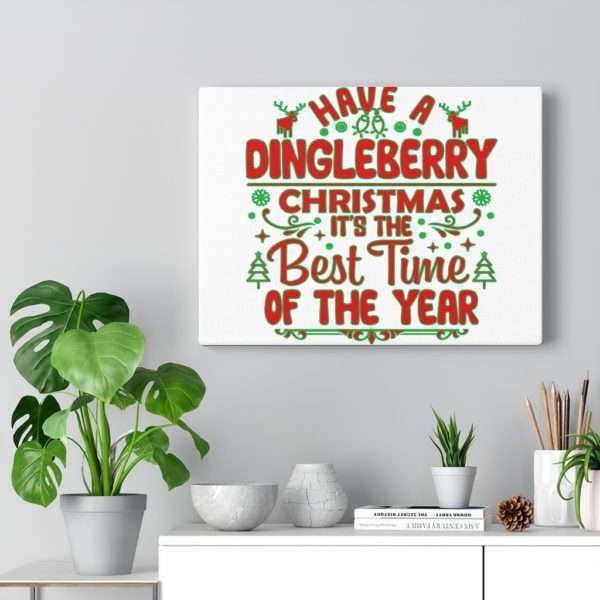 Have a Dingleberry Christmas. It's the Best Time of the Year. Canvas Gallery Wraps