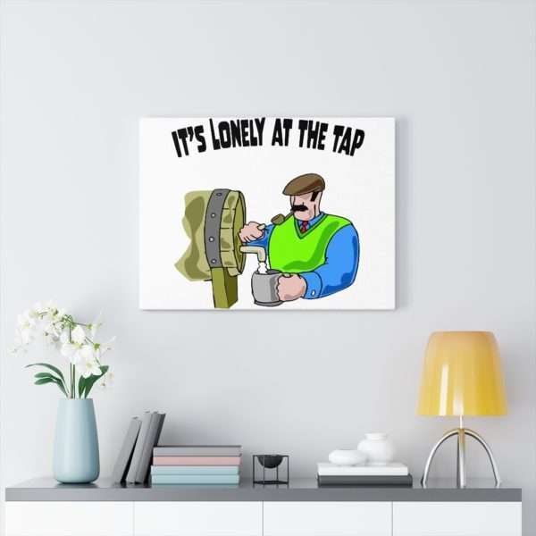 Funny Canvas Gallery Print Wrap - It’s Lonely at the Tap