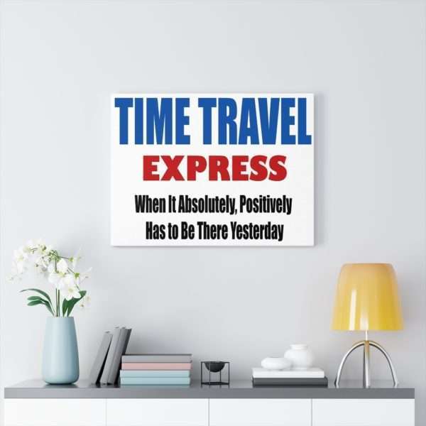 Canvas Gallery Print Wraps - TIME TRAVEL EXPRESS. When It Absolutely, Positively Has to Be There Yesterday