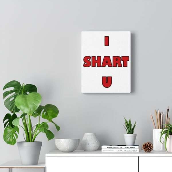 I SHART U Canvas Gallery Wraps - Image 5