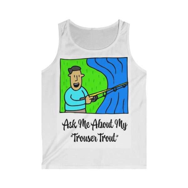 Men's Softstyle Tank Top - Ask Me About My Trouser Trout