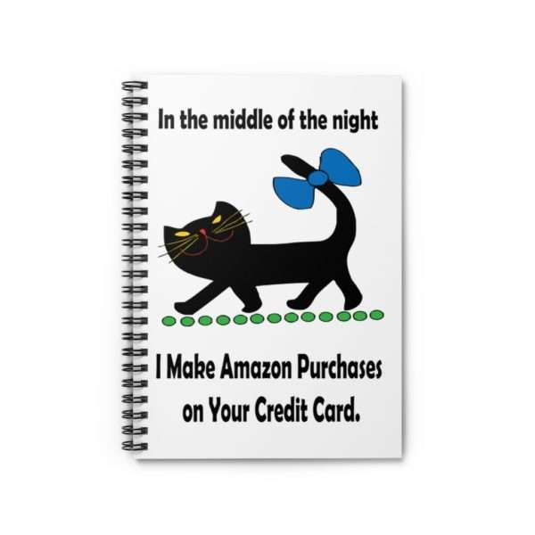 118 Page Spiral Notebook - Ruled Line - In the Middle of the Night I Make Amazon Purchases on Your Credit Card