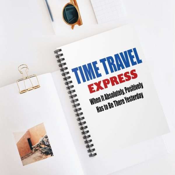 Spiral Notebook - Ruled Line - TIME TRAVEL EXPRESS. When It Absolutely, Positively Has to Be There Yesterday