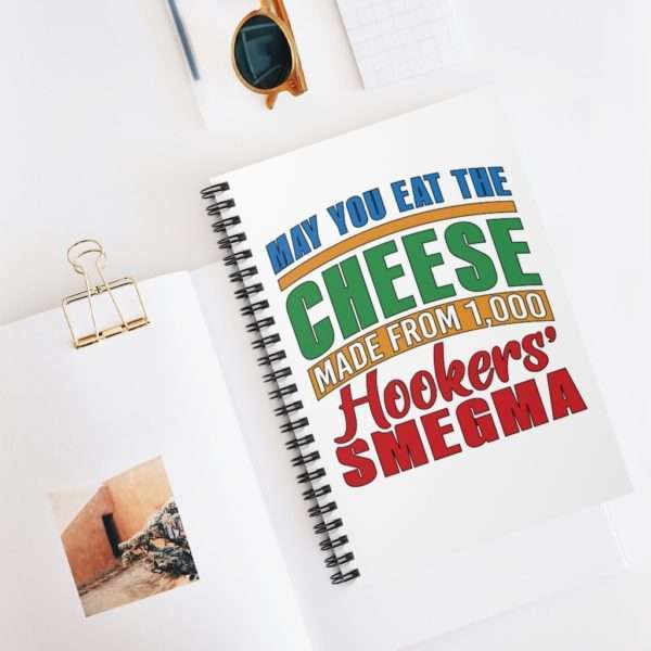 Funny Spiral Notebook - May You Eat the Cheese Made From 1,000 Hookers’ Smegma