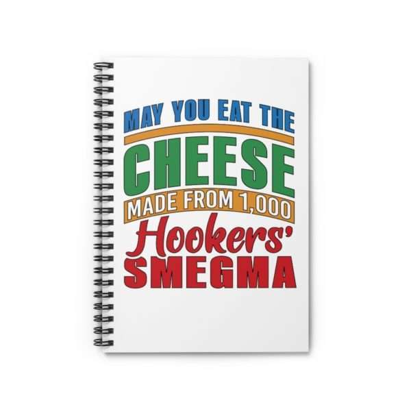 Funny Spiral Notebook - May You Eat the Cheese Made From 1,000 Hookers’ Smegma - Image 2