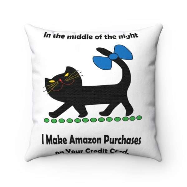 Spun Polyester Square Pillow - In the Middle of the Night I Make Amazon Purchases on Your Credit Card