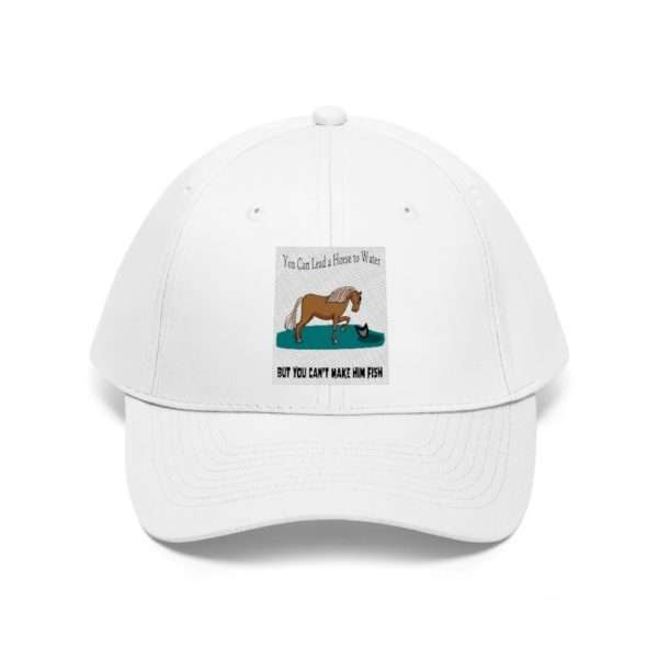 Unisex Twill Hat Cap - You Can Lead a Horse to Water But You Can't Make Him Fish - Image 2