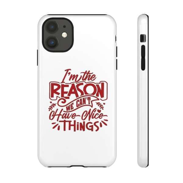 Funny Tough Phone Case - I'm the Reason We Can't Have Nice Things