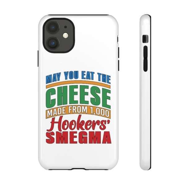 Funny Tough Phone Case - May You Eat the Cheese Made From 1,000 Hookers’ Smegma