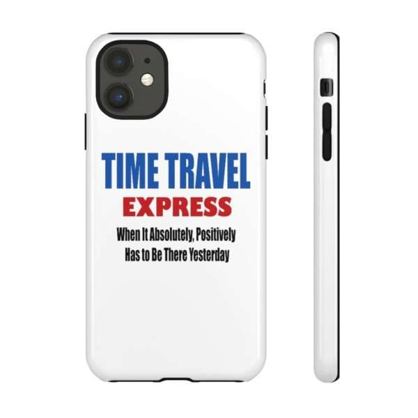 Funny Tough Phone Cases - TIME TRAVEL EXPRESS. When It Absolutely, Positively Has to Be There Yesterday