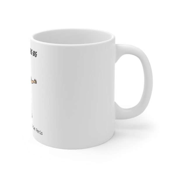 Funny Coffee Mug 11 oz - I Swear It Was This Big. Reality: He Hooked His Own Penis - Image 3