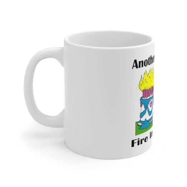 Ceramic Coffee Mug 11oz - Another Birthday? Fire in the Hole! - Image 2