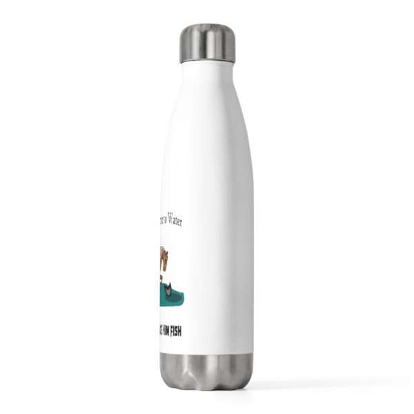 Funny 20oz Insulated Water Bottle - You Can Lead a Horse to Water But You Can't Make Him Fish - Image 3