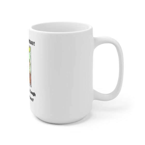 Ceramic Coffee Mug 15oz - It's My Birthday and I have Covid Cough. Who wants a piece? - Image 3