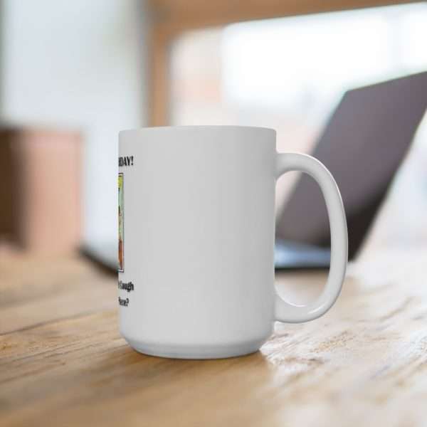 Ceramic Coffee Mug 15oz - It's My Birthday and I have Covid Cough. Who wants a piece? - Image 4