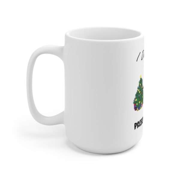 I Demand a Present Recount Ceramic Mug 15oz - Image 2