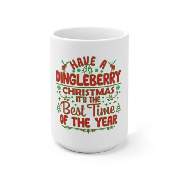 Have a Dingleberry Christmas. It's the Best Time of the Year. Ceramic Mug 15oz