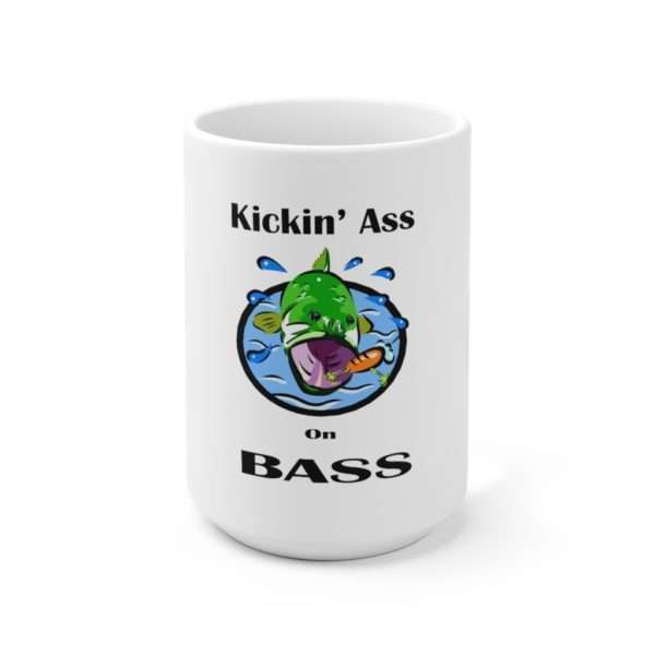 Ceramic Coffee Mug 15oz - Kickin' Ass on Bass