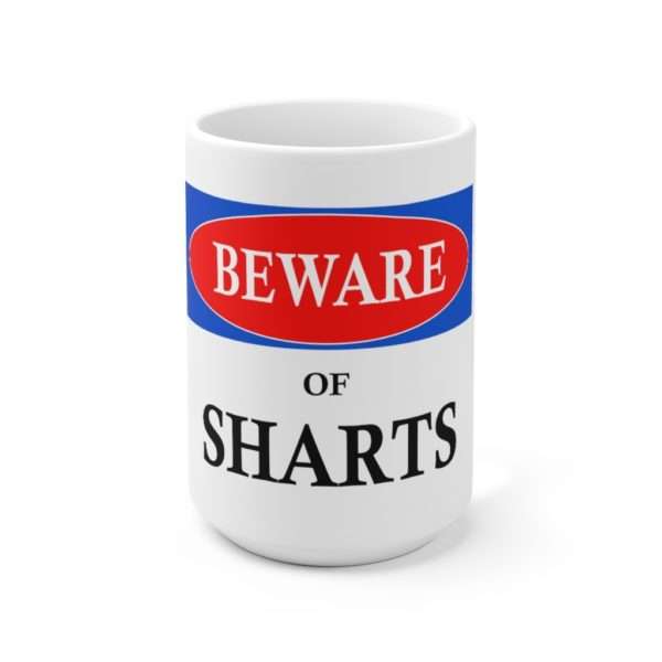 Beware of Sharts Ceramic Mug 15oz