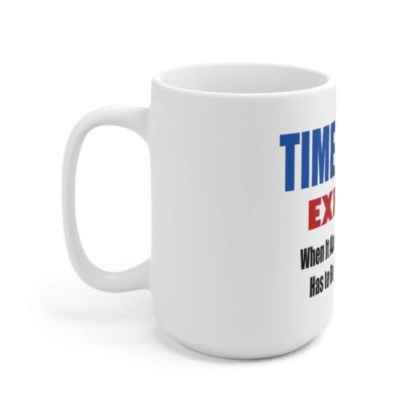 Funny Ceramic Coffee Mug 15oz - TIME TRAVEL EXPRESS. When It Absolutely, Positively Has to Be There Yesterday - Image 2