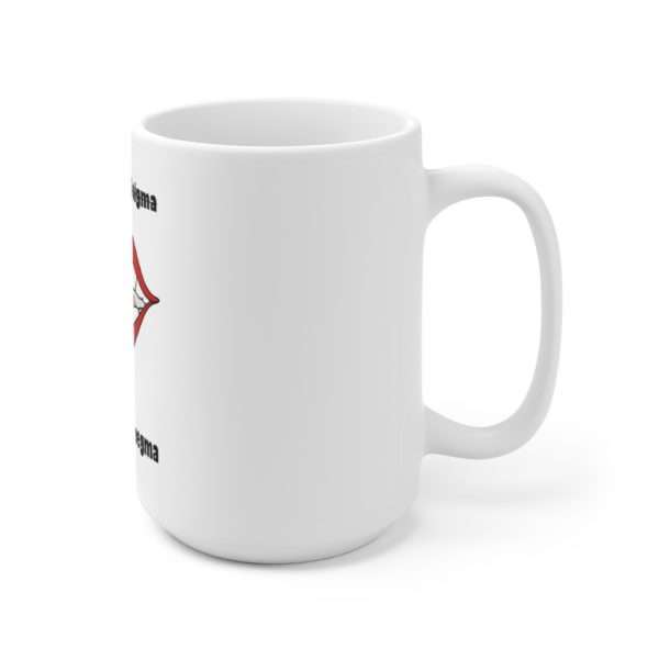 Kicking the Stigma Licking the Smegma Ceramic Mug 15oz - Image 3