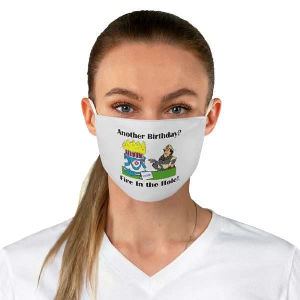 Fabric Facemask - Another Birthday? Fire in the Hole!