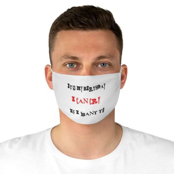 Funny Fabric Facemask - It's My Birthday I Can Cry If I Want To - Image 4