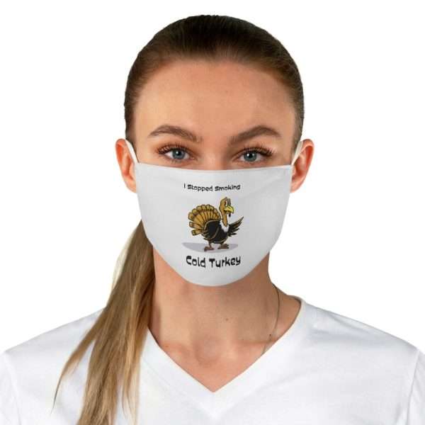 Funny Fabric Facemask - I Stopped Smoking Cold Turkey