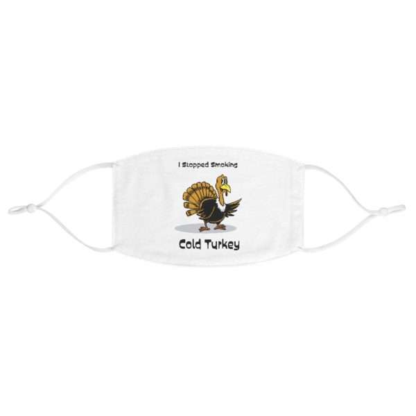 Funny Fabric Facemask - I Stopped Smoking Cold Turkey - Image 2