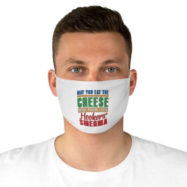 Funny Fabric Facemask - May You Eat the Cheese Made From 1,000 Hookers’ Smegma - Image 4