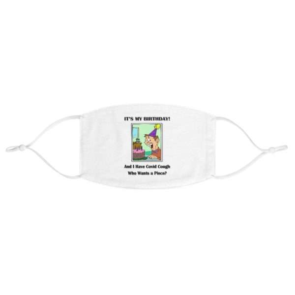 Funny Fabric Facemask - It's My Birthday and I have Covid Cough. Who wants a piece? - Image 2