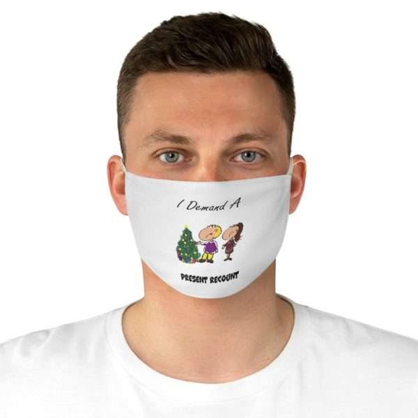 I Demand a Present Recount Fabric Face Mask