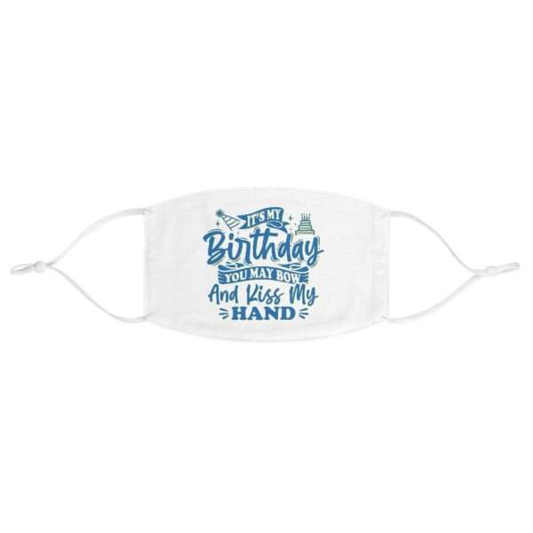 Fabric Face Mask - It's My Birthday. You May Bow and Kiss My Hand - Image 2