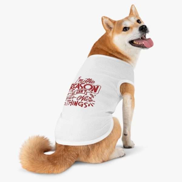 Funny Dog T-shirt Tank Top - I'm the Reason We Can't Have Nice Things