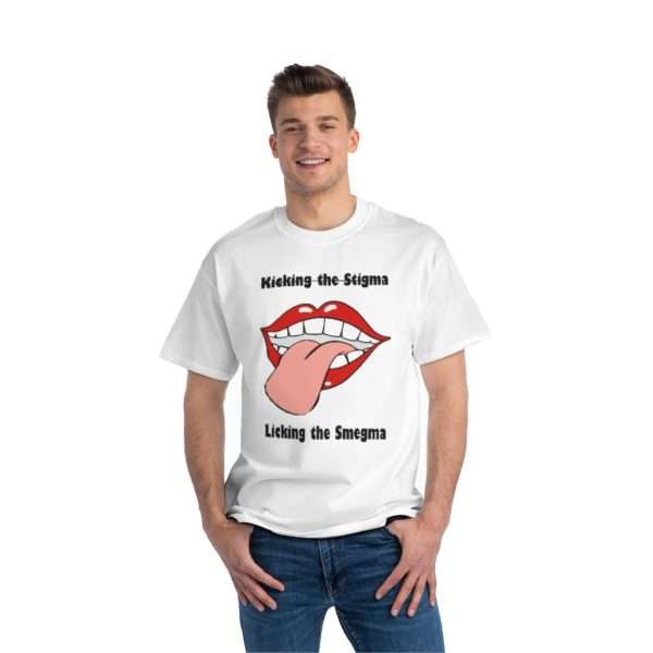 Kicking the Stigma Licking the Smegma Beefy-T®  Short-Sleeve T-Shirt