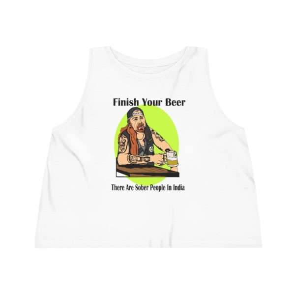 Finish Your Beer. There Are Sober People in India. Women's Dancer Cropped Tank Top - Image 2