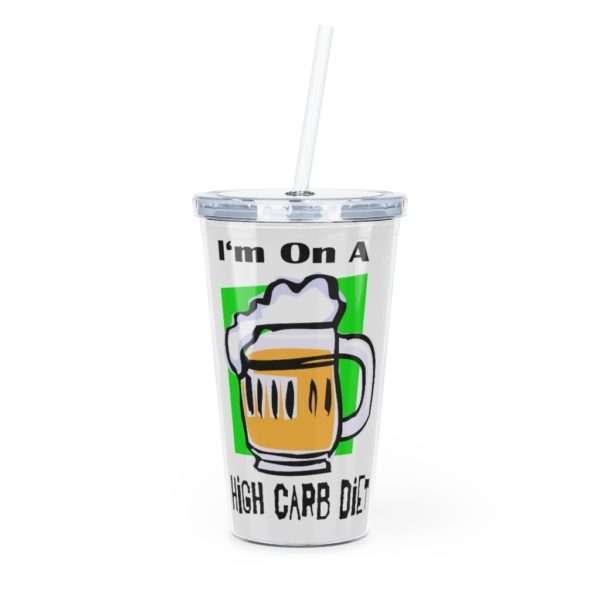 Plastic Tumbler with Straw - I'm On a High Carb Diet - Image 2